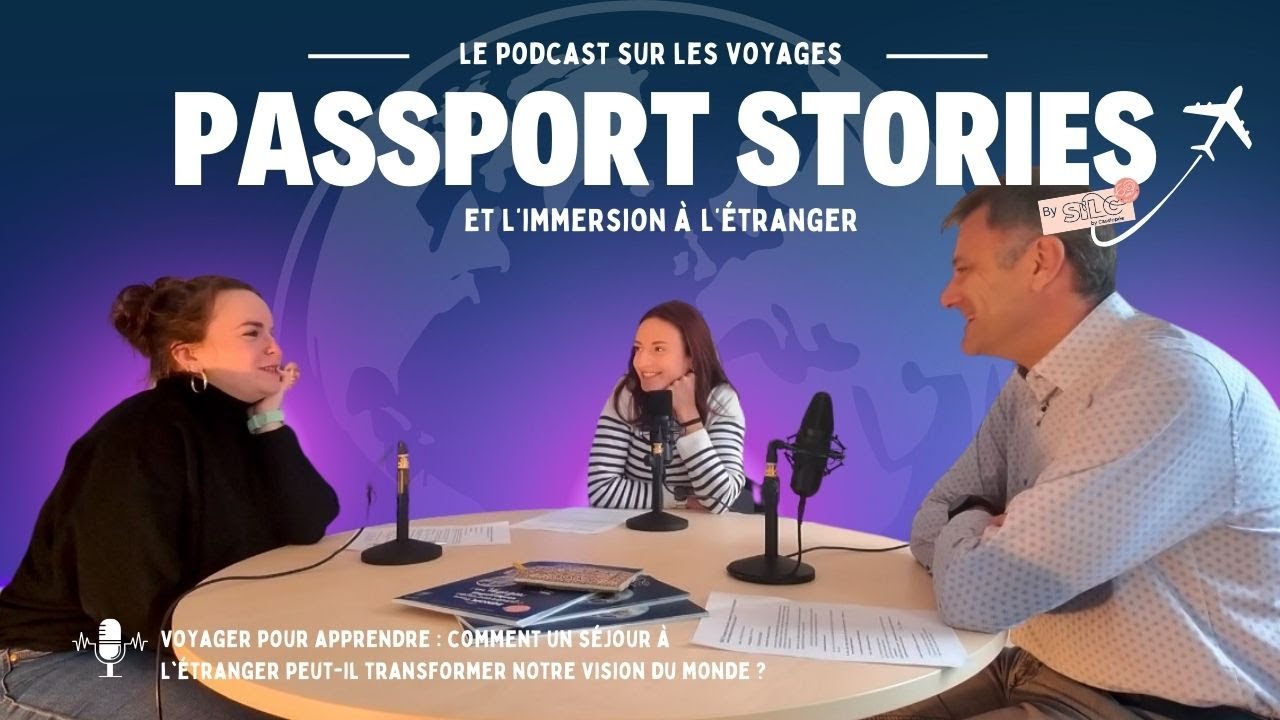 PASSPORT STORIES by SILC - Ep 2 : Voyager pour apprendre : un voyage change notre vision du monde ?
