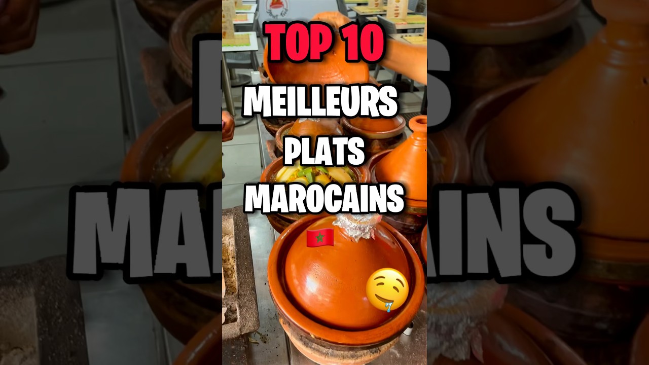 Top 10 des meilleurs plats marocains