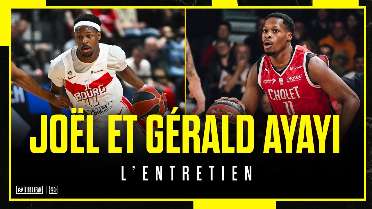 JOËL ET GERALD AYAYI, L'ENTRETIEN : leur saison avec Cholet et Bourg, la NBA...｜ @daznfrance