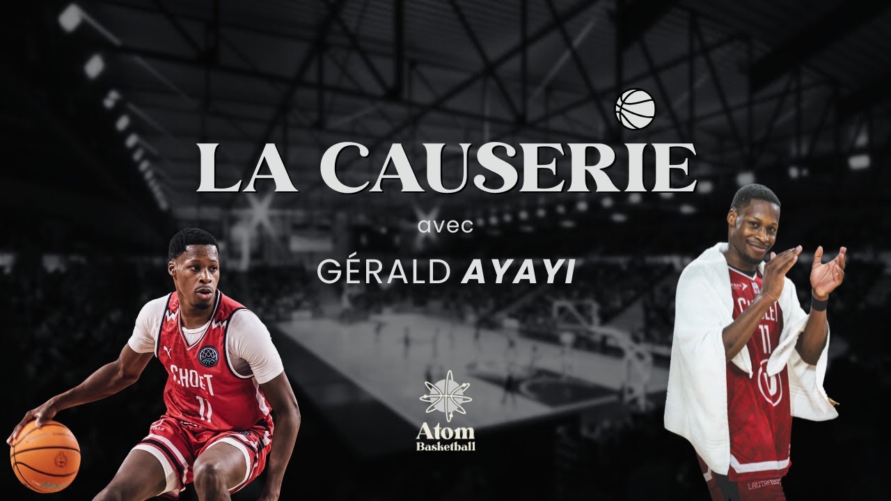 La Causerie avec Gérald AYAYI - Joueur de Basketball Professionnel à Cholet Basket