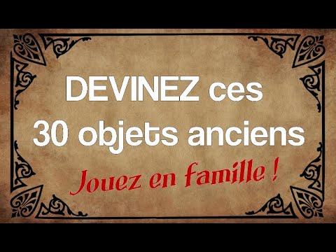 Devinez ces 30 objets anciens - Jouez en famille !