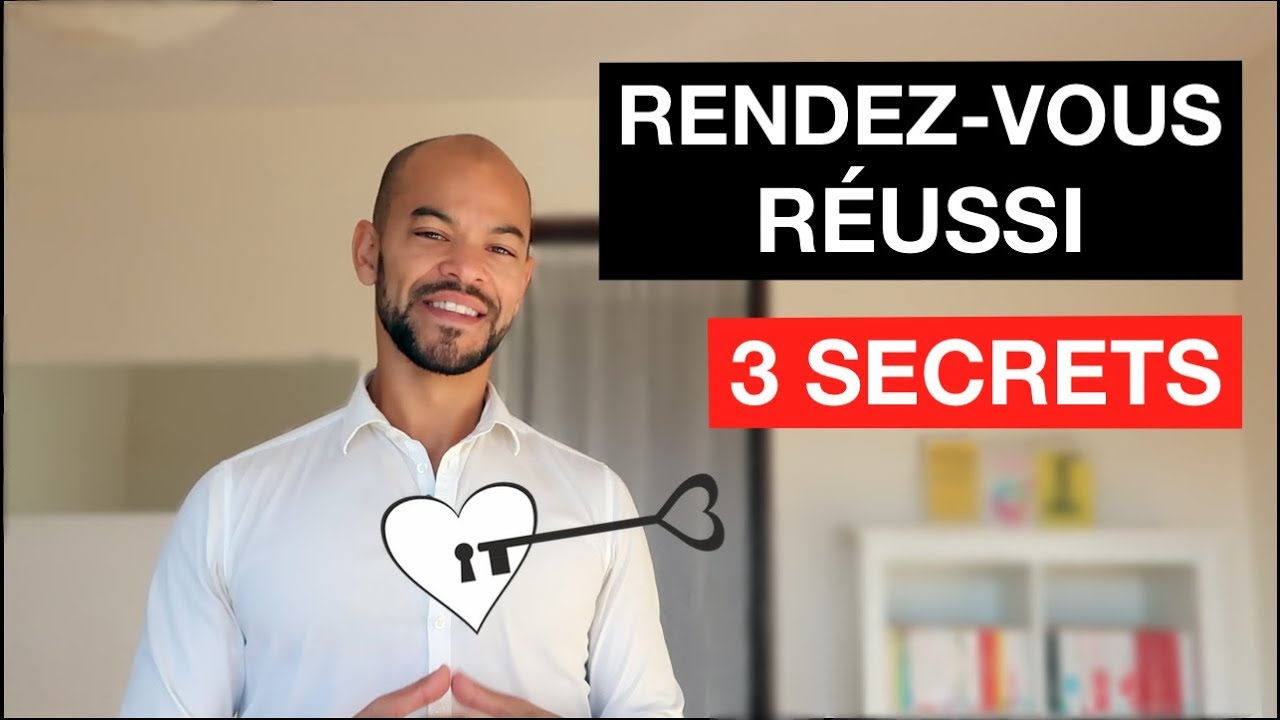3 Secrets Pour Réussir Ses Premiers RENDEZ-VOUS Avec Un HOMME