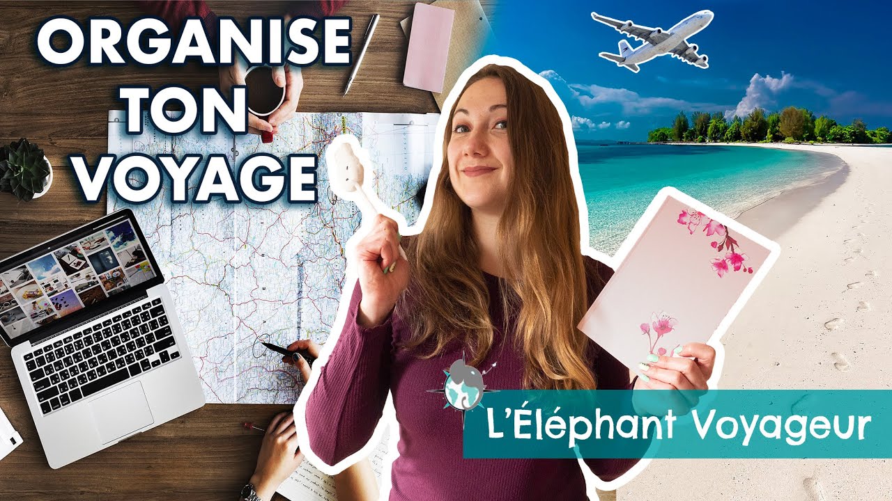 TUTO : COMMENT ORGANISER SON VOYAGE FACILEMENT ! (Conseils et astuces)