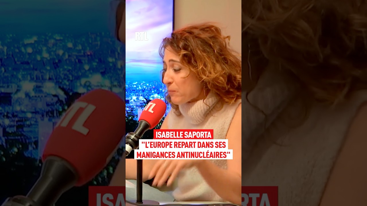 "L’Europe repart dans ses manigances antinucléaires" : l'édito d'Isabelle Saporta sur RTL